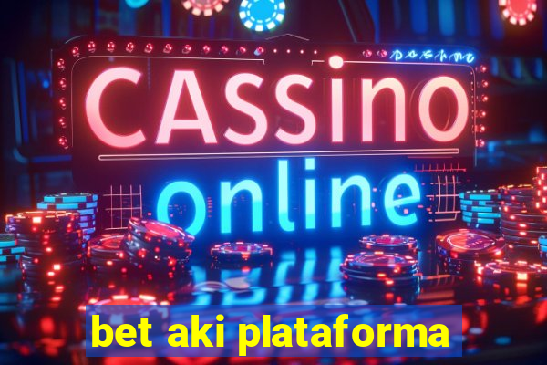 bet aki plataforma